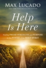 Help is Here : Finding Fresh Strength and Purpose in the Power of the Holy Spirit - Book