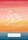 Sure as the Sunrise : 100 Morning Meditations on God's Mercy and Delight - eBook
