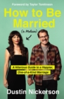 How to Be Married (to Melissa) : A Hilarious Guide to a Happier, One-of-a-Kind Marriage - eBook