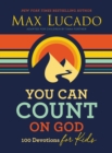 You Can Count on God : 100 Devotions for Kids (Short Devotions to Help Kids Worry Less and Trust God More) - eBook