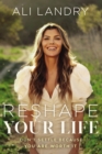 Reshape Your Life : Don’t Settle Because You Are Worth It - Book