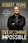 Overcoming Impossible : Learn to Lead, Build a Team, and Catapult Your Business to Success - eBook