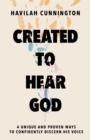 Created to Hear God : 4 Unique and Proven Ways to Confidently Discern His Voice - Book