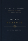 Bold Pursuit : A 90- Day Devotional for Men Seeking the Heart of God - eBook