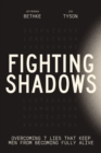 Fighting Shadows : Overcoming 7 Lies That Keep Men From Becoming Fully Alive - eBook