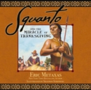 Squanto and the Miracle of Thanksgiving : A Harvest Story from Colonial America of How One Native American's Friendship Saved the Pilgrims - Book