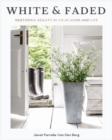 White and Faded : Restoring Beauty in Your Home and Life - eBook