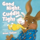 Good Night, Cuddle Tight : A Bedtime Bunny Book for Easter and Spring - Book