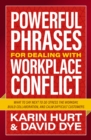 Powerful Phrases for Dealing with Workplace Conflict : What to Say Next to De-stress the Workday, Build Collaboration, and Calm Difficult Customers - eBook