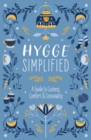 Hygge Simplified : A Guide to Scandinavian Coziness, Comfort and   Conviviality (Happiness, Self-Help, Danish, Love, Safety, Change, Housewarming Gift) - eBook