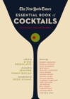 The New York Times Essential Book of Cocktails (Second Edition) : Over 400 Classic Drink Recipes With Great Writing from The New York Times - eBook