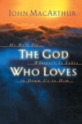 The God Who Loves : He Will Do Whatever It Takes To Draw Us To Him - Book