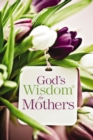 God's Wisdom for Mothers - eBook