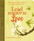 Lead. Serve. Love. : 100 Three-Word Ways to Live Like Jesus - eBook
