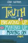 The Truth About Breaking Up, Making Up, and Moving on - Book