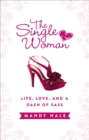 The Single Woman : Life, Love, and a Dash of Sass - eBook