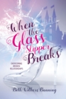 When the Glass Slipper Breaks : Overcoming Broken Relationships - eBook
