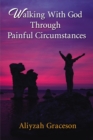 Walking With God Through Painful Circumstances - eBook