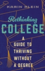 Rethinking College : A Guide to Thriving Without a Degree - Book
