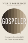 Gospeler : Turning Darkness into Light One Conversation at a Time - eBook