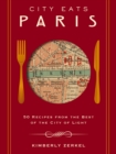 City Eats: Paris : 50 Recipes from the Best of the City of Light - Book