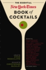 The Essential New York Times Book of Cocktails : Over 350 Classic Drink Recipes With Great Writing from The New York Times - eBook