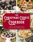 The Christmas Cookie Cookbook : Over 100 Recipes to Celebrate the Season (Holiday Baking, Family Cooking, Cookie Recipes, Easy Baking, Christmas Desserts, Cookie Swaps) - eBook