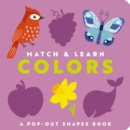 Match and   Learn: Colors : A Pop-Out Shapes Book - Book