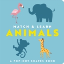 Match and   Learn: Animals : A Pop-Out Shapes Book - Book