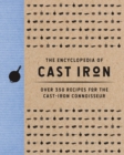 The Encyclopedia of Cast Iron : Over 350 Recipes for the Cast Iron Connoisseur - Book