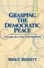 Grasping the Democratic Peace : Principles for a Post-Cold War World - eBook