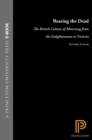 Bearing the Dead : The British Culture of Mourning from the Enlightenment to Victoria - eBook