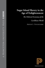 Sugar Island Slavery in the Age of Enlightenment : The Political Economy of the Caribbean World - eBook