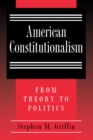 American Constitutionalism : From Theory to Politics - eBook