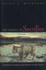 The Science of Sacrifice : American Literature and Modern Social Theory - eBook