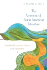 The Americas of Asian American Literature : Gendered Fictions of Nation and Transnation - eBook