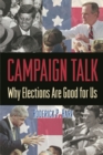 Campaign Talk : Why Elections Are Good for Us - eBook