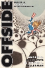 Offside : Soccer and American Exceptionalism - eBook