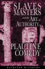 Slaves, Masters, and the Art of Authority in Plautine Comedy - eBook