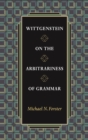 Wittgenstein on the Arbitrariness of Grammar - eBook