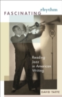 Fascinating Rhythm : Reading Jazz in American Writing - eBook