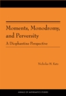 Moments, Monodromy, and Perversity. (AM-159) : A Diophantine Perspective. (AM-159) - eBook