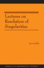 Lectures on Resolution of Singularities (AM-166) - eBook