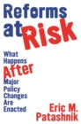 Reforms at Risk : What Happens After Major Policy Changes Are Enacted - eBook