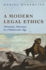 A Modern Legal Ethics : Adversary Advocacy in a Democratic Age - eBook