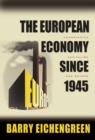 The European Economy since 1945 : Coordinated Capitalism and Beyond - eBook