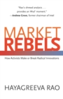 Market Rebels : How Activists Make or Break Radical Innovations - eBook