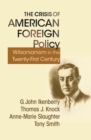 The Crisis of American Foreign Policy : Wilsonianism in the Twenty-first Century - eBook