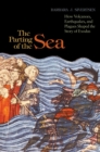 The Parting of the Sea : How Volcanoes, Earthquakes, and Plagues Shaped the Story of Exodus - eBook