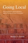 Going Local : Decentralization, Democratization, and the Promise of Good Governance - eBook